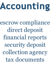 Accounting  escrow compliance direct deposit financial reports security deposit collection agency tax documents